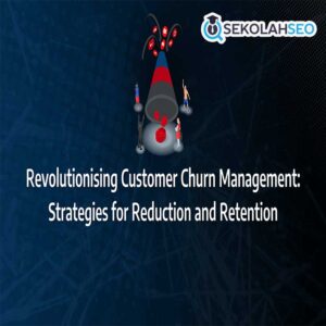 Panduan Customer Retention & Churn Reduction